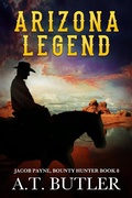 Cover: Arizona Legend (Jacob Payne, Bounty Hunter, #8) - Jacob Payne, Bounty Hunter