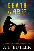 Cover: Death by Grit (Jacob Payne, Bounty Hunter, #6) - Jacob Payne, Bounty Hunter