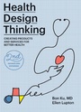 Cover: Health Design Thinking, second edition - MIT Press