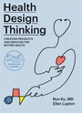 Cover: Health Design Thinking, second edition - MIT Press