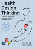 Cover: Health Design Thinking, second edition - MIT Press