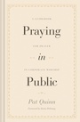 Cover: Praying in Public - Crossway