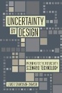 Cover: Uncertainty by Design - Cornell University Press