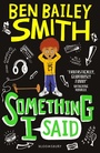 Cover: Something I Said - Bloomsbury Childrens Books