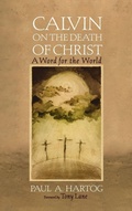 Cover: Calvin on the Death of Christ - Wipf & Stock Publishers