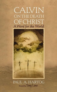 Enlarge image Cover: Calvin on the Death of Christ - Wipf & Stock Publishers