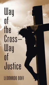 Enlarge image Cover: Way of the Cross-Way of Justice - Wipf & Stock Publishers