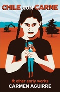 Cover: Chile Con Carne and Other Early Works - Talonbooks