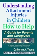 Cover: Understanding Attachment Injuries in Children and How to Help - Granite Swan Press
