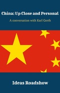 Cover: China: Up Close and Personal - A Conversation with Karl Gerth - Open Agenda Publishing Inc