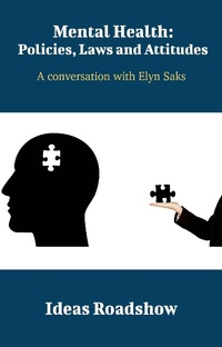 Abbildung von: Mental Health: Policies, Laws and Attitudes - A Conversation with Elyn Saks - Open Agenda Publishing Inc