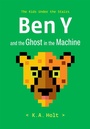 Cover: Ben Y and the Ghost in the Machine - Chronicle Books LLC