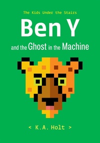 Enlarge image Cover: Ben Y and the Ghost in the Machine - Chronicle Books LLC