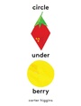 Cover: Circle Under Berry - Chronicle Books LLC