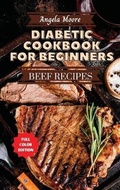 Cover: Diabetic Cookbook for Beginners - Beef Recipes - Angela Moore
