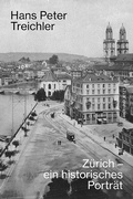 Cover: Z&uuml;rich - ein historisches Portr&auml;t - Hier und Jetzt