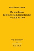 Cover: Die neue K&ouml;lner Rechtswissenschaftliche Fakult&auml;t von 1919 bis 1950 - Mohr Siebeck