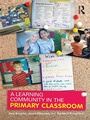 Cover: A Learning Community in the Primary Classroom - Routledge