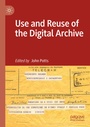 Cover: Use and Reuse of the Digital Archive - Palgrave Macmillan