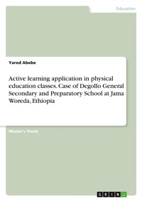 Abbildung von: Active learning application in physical education classes. Case of Degollo General Secondary and Preparatory School at Jama Woreda, Ethiopia - GRIN Verlag