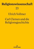 Cover: Carl Clemen und die Religionsgeschichte - Peter Lang Verlag