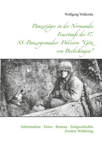 Abbildung von: Panzerjäger in der Normandie Feuertaufe der 17. SS-Panzergrenadier-Division "Götz von Berlichingen" - BoD - Books on Demand