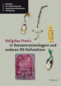 Cover: Religi&ouml;se Praxis in Konzentrationslagern und anderen NS-Haftst&auml;tten - Wallstein