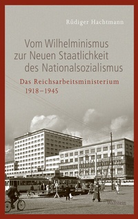 Abbildung von: Vom Wilhelminismus zur Neuen Staatlichkeit des Nationalsozialismus - Wallstein