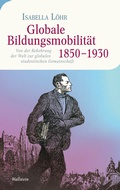 Cover: Globale Bildungsmobilit&auml;t 1850-1930 - Wallstein