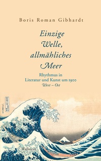 Abbildung von: »Einzige Welle, allmähliches Meer« - Wallstein