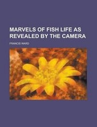 Enlarge image Cover: Marvels of Fish Life as Revealed by the Camera - Rarebooksclub.com