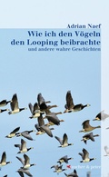 Cover: Wie ich den V&ouml;geln den Looping beibrachte - zocher & peter verlag kmg