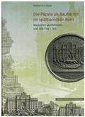 Cover: Die P&auml;pste als Bauherren im sp&auml;tbarocken Rom - Staatliche M&uuml;nzsammlung