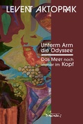 Cover: Unterm Arm die Odyssee - Dagyeli Verlag