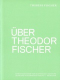 Cover: &Uuml;ber Theodor Fischer - Schiermeier, Franz
