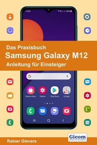 Abbildung von: Das Praxisbuch Samsung Galaxy M12 - Anleitung für Einsteiger - Gievers, Rainer