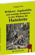 Cover: Wilderei, Jagdunf&auml;lle und sonstige Ereignisse in den W&auml;ldern der Hainleite - Verlag Rockstuhl
