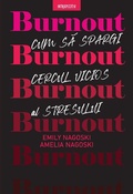 Cover: Burnout. Cum Sa Spargi Cercul Vicios Al Stresului - Litera Media Group