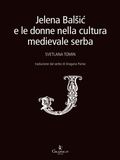 Cover: Jelena BalSic e le donne nella cultura medievale serba - Graphe.it edizioni