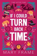 Cover: If I Could Turn Back Time (Time After Time, #2) - Mary Frame