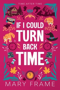 Enlarge image Cover: If I Could Turn Back Time (Time After Time, #2) - Mary Frame