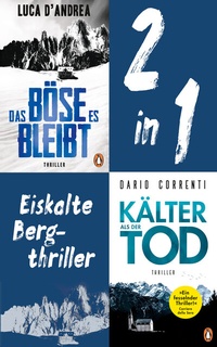 Abbildung von: Eiskalte Bergthriller: Luca D'Andrea, Das Böse, es bleibt/ Dario Correnti, Kälter als der Tod (2in1-Bundle) - Penguin Verlag