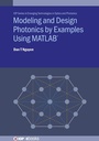 Cover: Modeling and Design Photonics by Examples Using MATLAB (R) - Institute of Physics Publishing