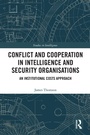 Cover: Conflict and Cooperation in Intelligence and Security Organisations - Routledge