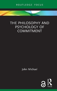 Enlarge image Cover: The Philosophy and Psychology of Commitment - Routledge
