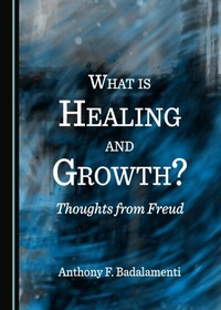 Abbildung von: What is Healing and Growth? Thoughts from Freud - Cambridge Scholars Publishing