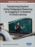 Cover: Handbook of Research on Transforming Teachers' Online Pedagogical Reasoning for Engaging K-12 Students in Virtual Learning - IGI Global