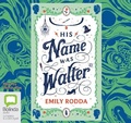 Cover: His Name Was Walter - Bolinda Audio Books