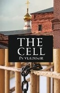 Cover: The Cell in Vladimir - Riverside Publishing Solutions Ltd