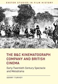 Cover: The B&C Kinematograph Company and British Cinema - University of Exeter Press
